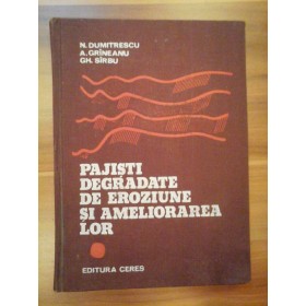 PAJISTI DEGRADATE DE EROZIUNE SI AMELIORAREA LOR  -  N. DUMITRESCU, A. GRINEANU, G. SIRBU 